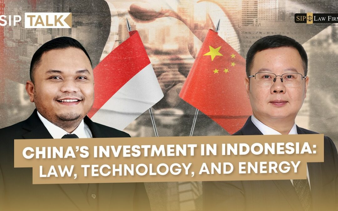 #SIPTalk: China’s Investment in Indonesia: Law, Technology, and Energy | with Forrest Gan and Anthony Muslim P., S.H